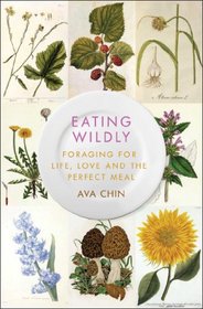 Eating Wildly: Foraging for Life, Love and the Perfect Meal