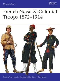 French Naval & Colonial Troops 1872?1914 (Men-at-Arms)