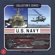 U.S. Navy: From Sails to Steam and Beyond: A Look Inside the World's Greatest Navy (Collector's Series)