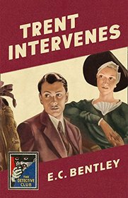 Trent Intervenes: A Detective Story Club Classic Crime Novel (The Detective Club)