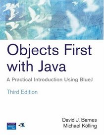 Objects First With Java: A Practical Introduction Using BlueJ (3rd Edition)