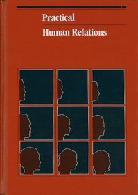 Practical Human Relations (Irwin series in management and the behavioral sciences)