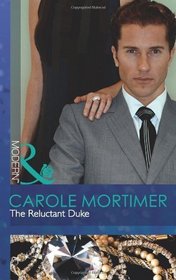 The Reluctant Duke. Carole Mortimer (Mills & Boon Modern)