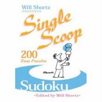Will Shortz Presents Single Scoop Sudoku: 200 Easy Puzzles (Will Shortz Presents...)