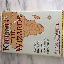 Killing the Wizards: Wars of Power and Freedom from Zaire to South Africa