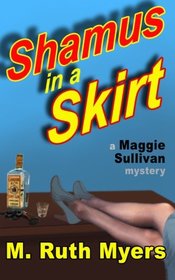 Shamus in a Skirt: a Maggie Sullivan mystery (Maggie Sullivan mysteries) (Volume 4)
