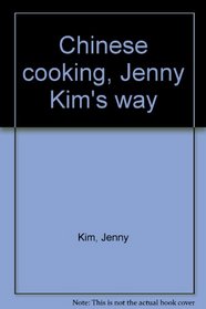 Chinese cooking, Jenny Kim's way