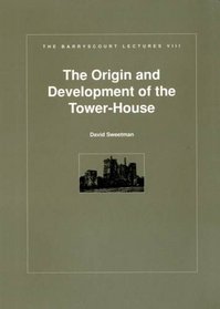 The Origin and Development of the Tower-House in Ireland (Barryscourt Lectures)