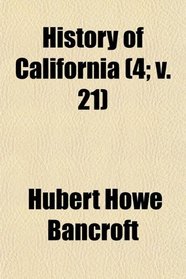 History of California (Volume 4; v. 21)