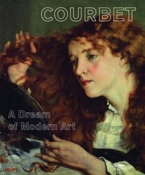 Courbet: A Dream of Modern Art