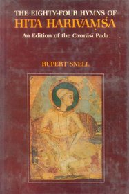The Eighty-Four Hymns of Hita Harivamsa: An Edition of the Caurasi Pada