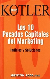 Los Diez Pecados Capitales de Marketing: Indicios y Soluciones (Spanish Edition)