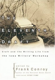 The Eleventh Draft: Craft and the Writing Life from Iowa Writers' Workshop
