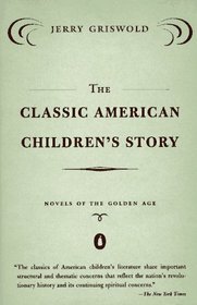 The Classic American Children's Story : Novels of the Golden Age