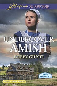 Undercover Amish (Amish Protectors, Bk 2) (Love Inspired Suspense, No 634) (True Large Print)