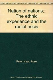 Nation of nations;: The ethnic experience and the racial crisis