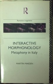 Interactive Morphonology: Metaphony in Italy (Croom Helm Romance Linguistics Series)
