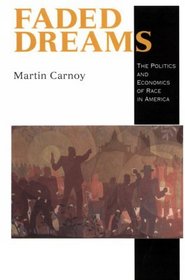 Faded Dreams : The Politics and Economics of Race in America