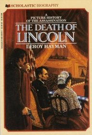 The Death of Lincoln: A Picture History of the Assassination