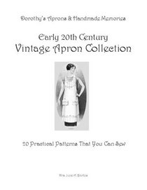 Early 20th Century Vintage Apron Collection: 20 Practical Patterns That You Can Sew