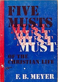 Five Musts of the Christian Life And Other Sermons : 1927 Reprint