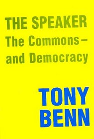 The Speaker, the Commons and Democracy (Spokesman)