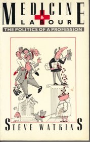 Medicine & Labour: The Politics of a Profession