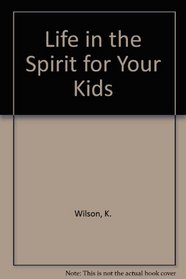 Life in the Spirit for Your Kids
