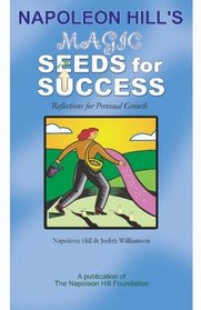 Napoleon Hills Magic Seeds for Success: Reflections for Personal Growth
