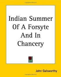 Indian Summer of a Forsyte & in Chancery (The Forsyte Saga)