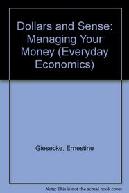 Dollars and Sense: Managing Your Money (Everyday Economics)