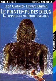 Le Printemps des Dieux. Le Roman de la mythologie grecque