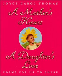 A Mother's Heart, A Daughter's Love : Poems for Us to Share