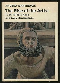 The rise of the artist in the Middle Ages and early Renaissance (Library of medieval civilization)