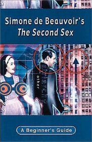 Simone De Beauvoir's the Second Sex (Beginner's Guide)