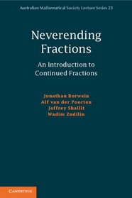 Neverending Fractions: An Introduction to Continued Fractions (Australian Mathematical Society Lecture Series)