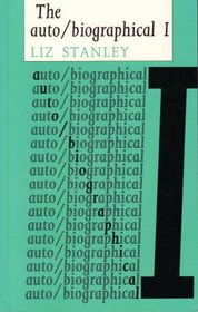 The Auto/Biographical I: The Theory and Practice of Feminist Auto/Biography