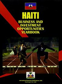 Haiti Business and Investment Opportunities Yearbook (World Country Study Guide Library)