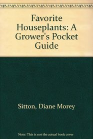 Favorite Houseplants: A Grower's Pocket Guide
