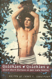 Quickies & Quickies 2: Short Short Fiction on Gay Male Desire