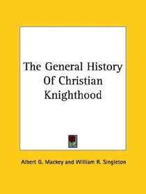 The General History Of Christian Knighthood