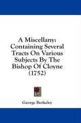 A Miscellany: Containing Several Tracts On Various Subjects By The Bishop Of Cloyne (1752)
