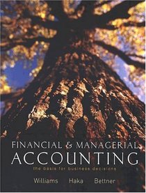Financial and Managerial Accounting: The Basis for Business Decisions