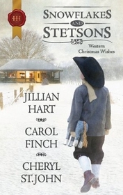 Snowflakes and Stetsons: The Cowboy's Christmas Miracle / Christmas at Cahill Crossing / A Magical Gift at Christmas