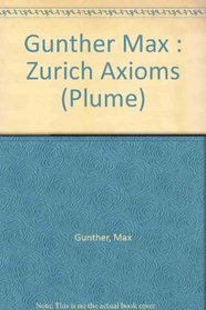 The Zurich Axioms: Secrets of the Swiss Investment Bankers