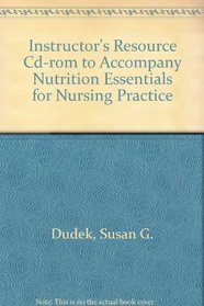 Instructor's Resource Cd-rom to Accompany Nutrition Essentials for Nursing Practice