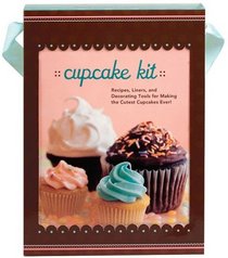 Cupcake Kit: Recipes, Liners, and Decorating Tools for Making the Best Cupcakes!