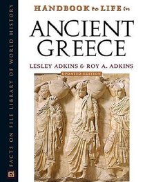 Handbook To Life In Ancient Greece (Handbook to Life)