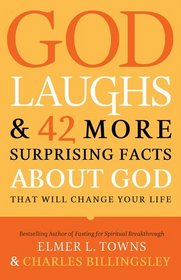 God Laughs: And 42 More Surprising Facts About God That Will Change Your Life