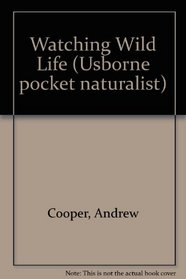 Watching Wild Life (Usborne pocket naturalist)